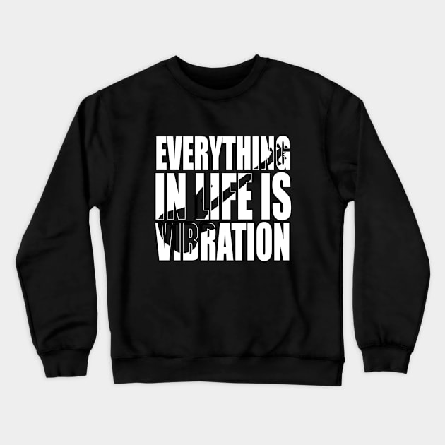 EVERYTHING IN LIFE IS VIBRATION funny bassist gift Crewneck Sweatshirt by star trek fanart and more